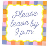 Please Leave By 9P.M Napkins