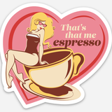 That's That Me Espresso Sticker (Sabrina Carpenter)