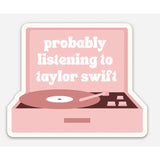 Probably Listening To Taylor Sticker