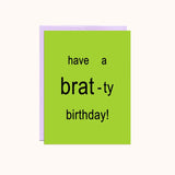 Brat-ty Birthday Card