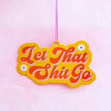 Car Air Freshener: Let That Shit Go & Calm Yo Tits