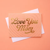 Love You Mom Card | Gold Foil