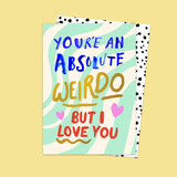 Love You Weirdo Card