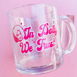 In Dolly We Trust Glass Mug