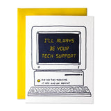 I Will Always Be Your Tech Support Card