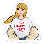 Taylor Ttpd But Daddy I Love Him Sticker